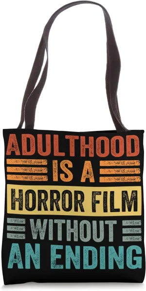 Adulthood Is A Horror Film Without An Ending - Funny Tote Bag