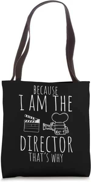 BECAUSE I AM THE Director THAT'S WHY Film Director Tote Bag