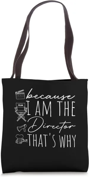 Because I AM THE Director THAT'S WHY Film Director Tote Bag