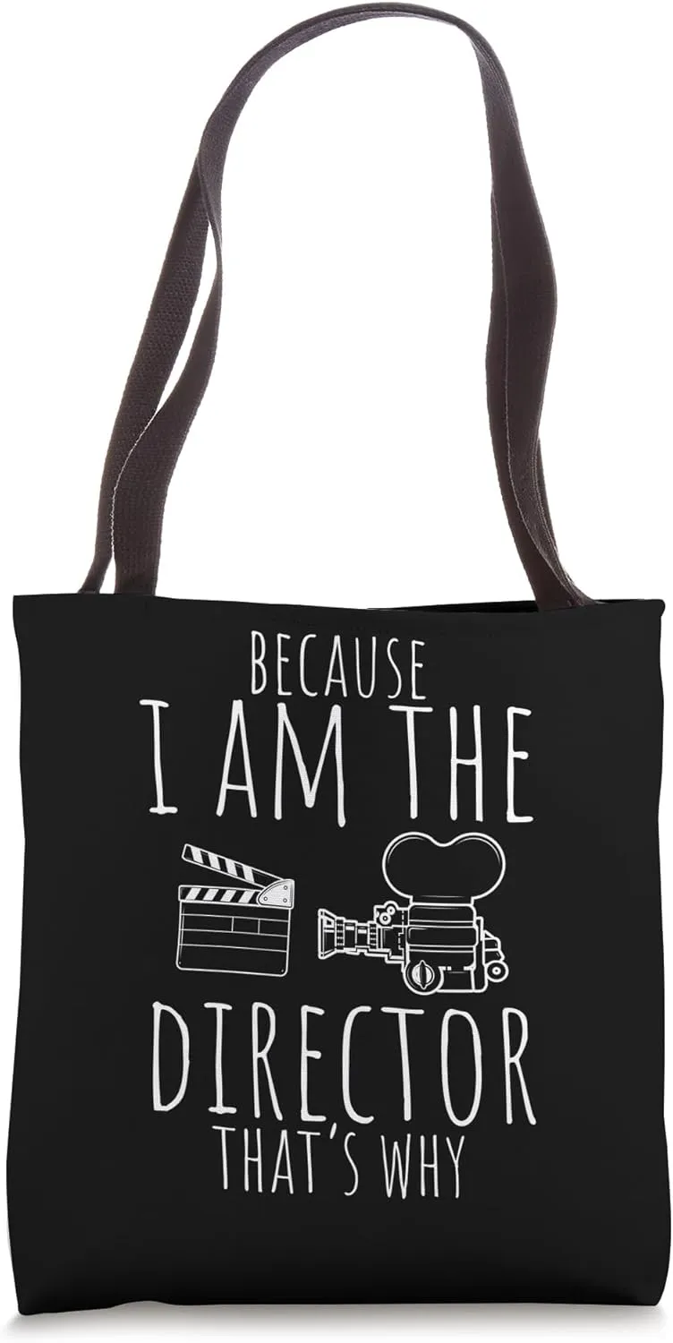 BECAUSE I AM THE Director THAT'S WHY Film Director Tote Bag