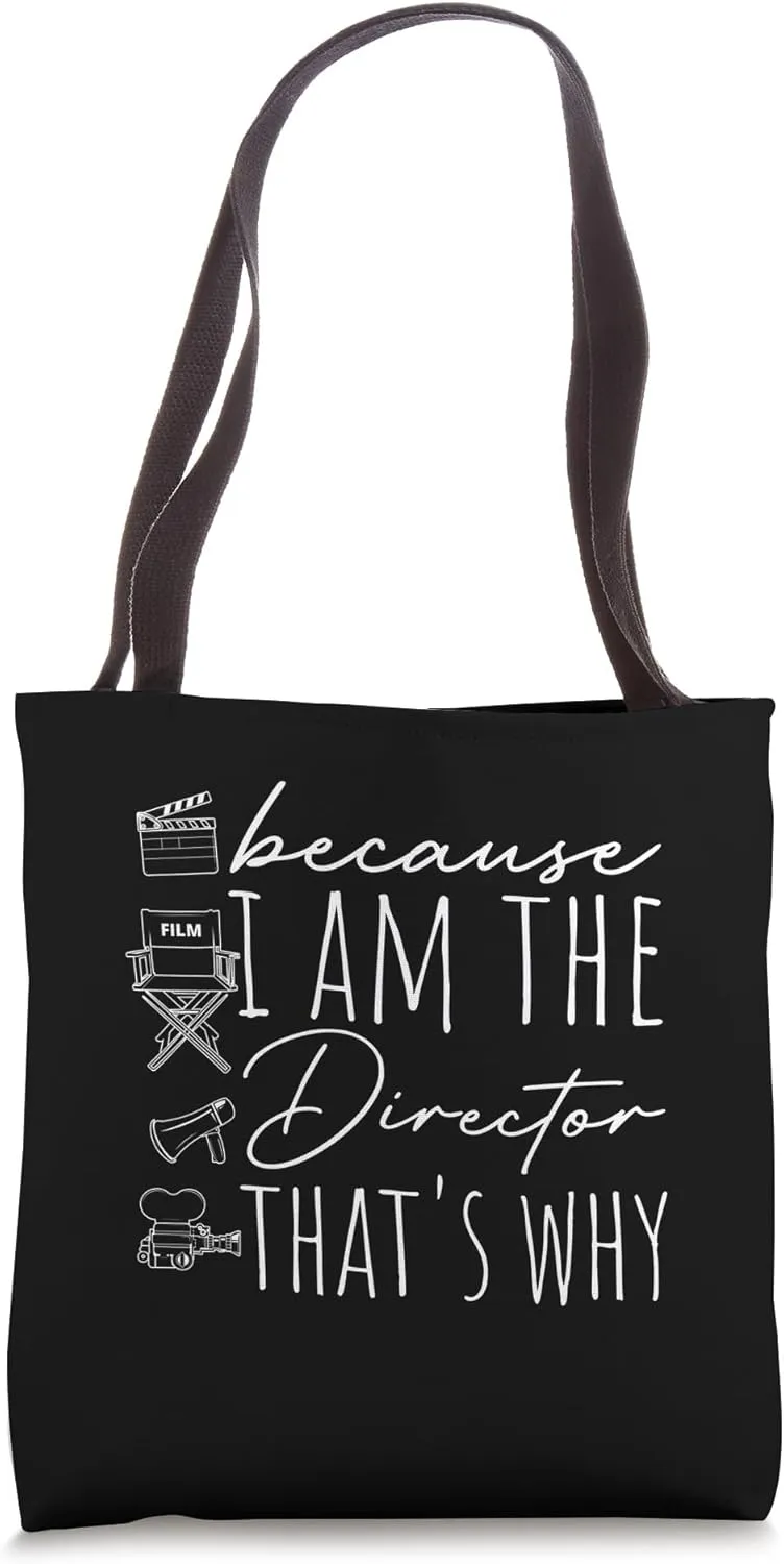 Because I AM THE Director THAT'S WHY Film Director Tote Bag