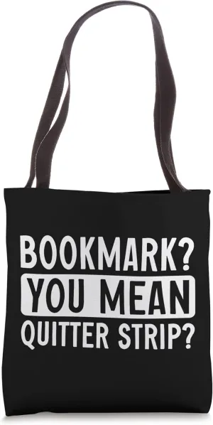 Bookmark You Mean Quitter Strip Tote Bag