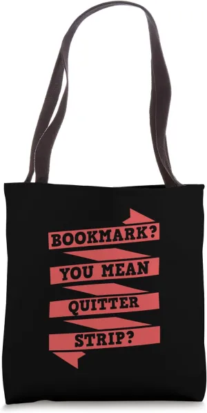 Bookmark You Mean Quitter Strip Tote Bag