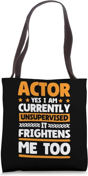 Currently Unsupervised Actor and Movie Acting Filmmaker Tote Bag