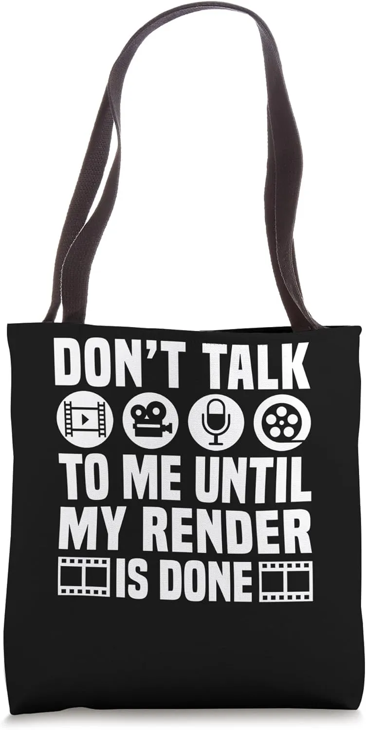 Dont Talk To Me Until My Render Is Done Editor Tote Bag