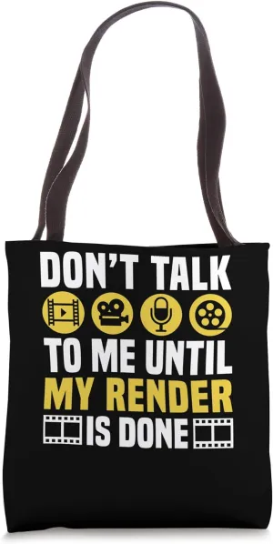 Dont Talk To Me Until My Render Is Done Editor Tote Bag