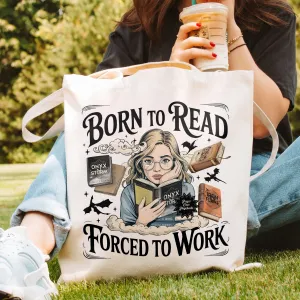 Fourth Wing Tote – Born to Read, Forced to Work Bag