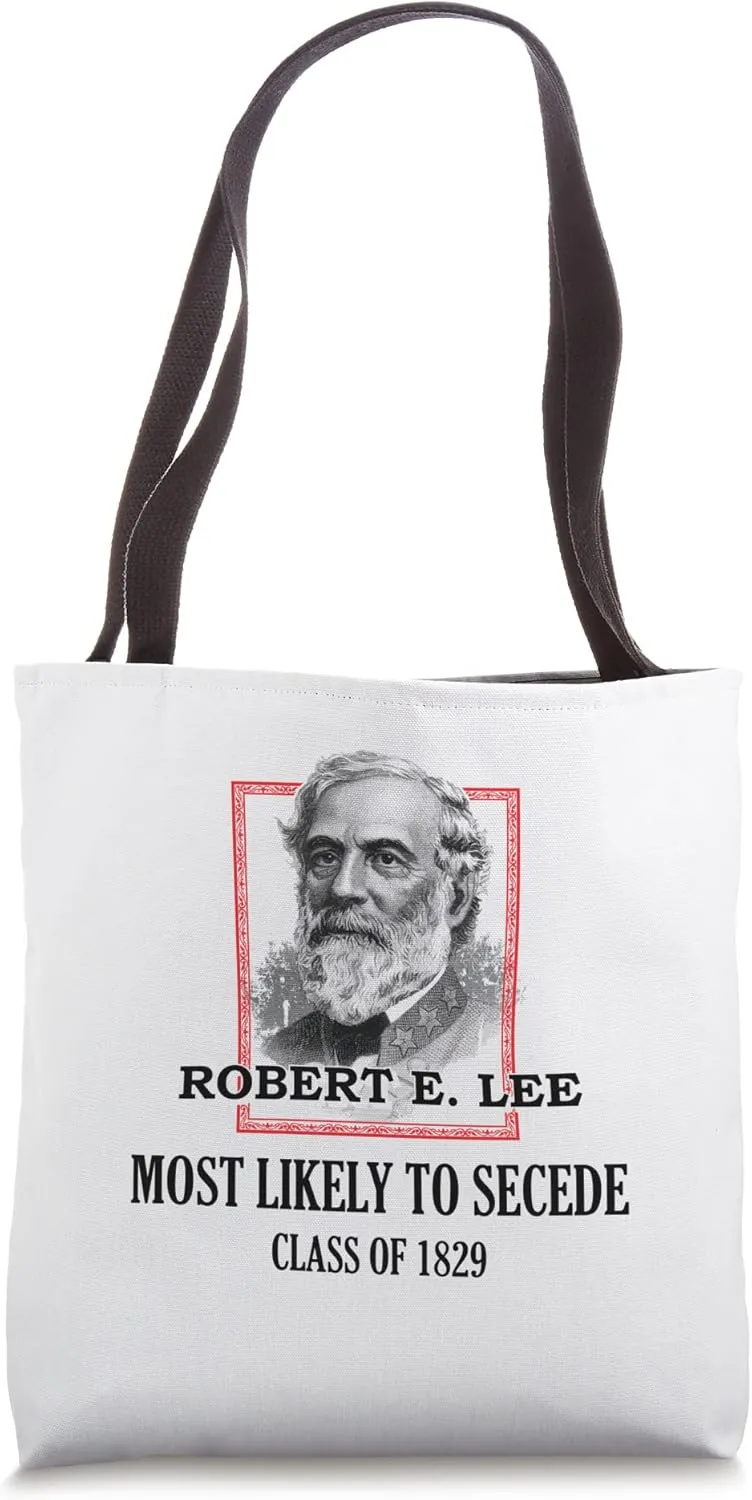 General E. Lee Gettysburg Most Likely To Secede Robert E Lee Tote Bag