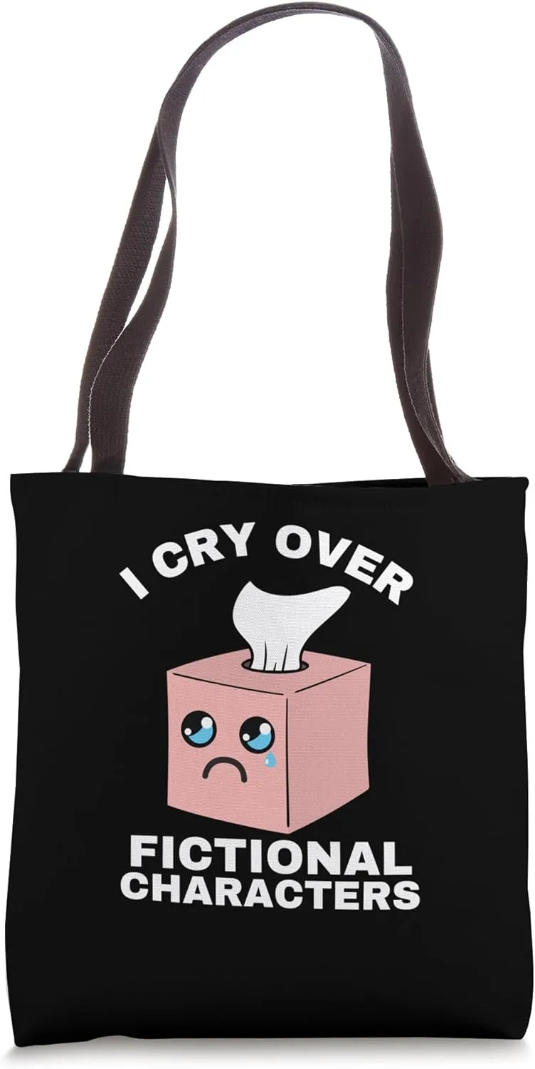 I Cry Over Fictional Characters Emotionally Attached Tissue Tote Bag
