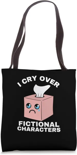 I Cry Over Fictional Characters Emotionally Attached Tissue Tote Bag