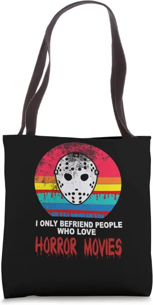 I only befriend people horror movies movie Tote Bag