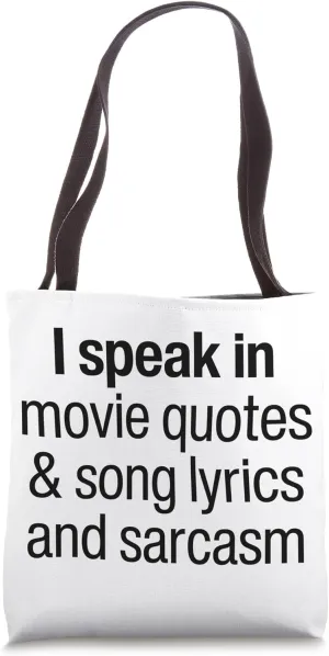I Speak Fluent Movie Quotes Song Lyrics And Sarcasm Fluently Tote Bag