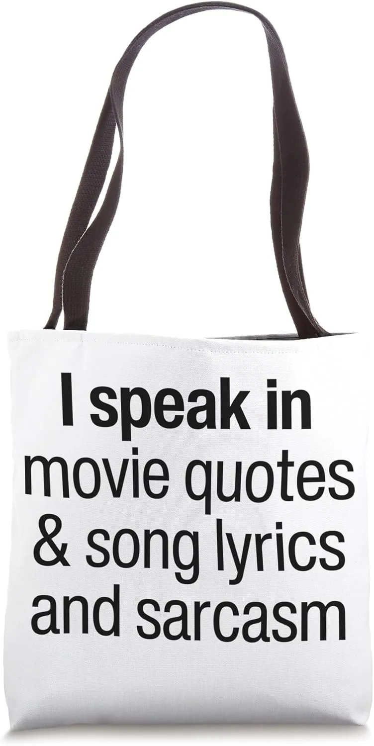 I Speak Fluent Movie Quotes Song Lyrics And Sarcasm Fluently Tote Bag