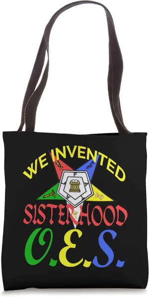 Order Of The Eastern Star OES We Invented Sisterhood Fatal Tote Bag