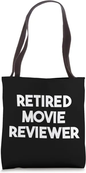 Retired Movie Reviewer Tote Bag