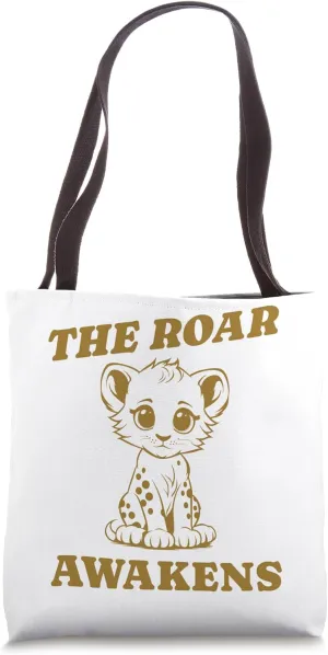 the roar awakens saying Tote Bag